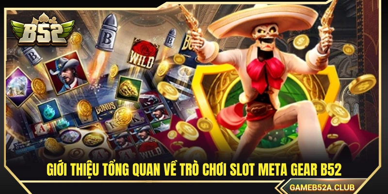 Khái quát về game slot Meta Gear B52